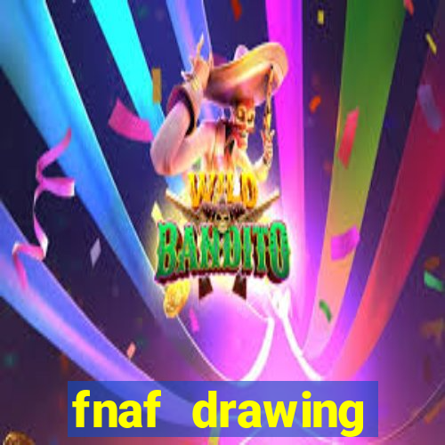 fnaf drawing cartoons 2